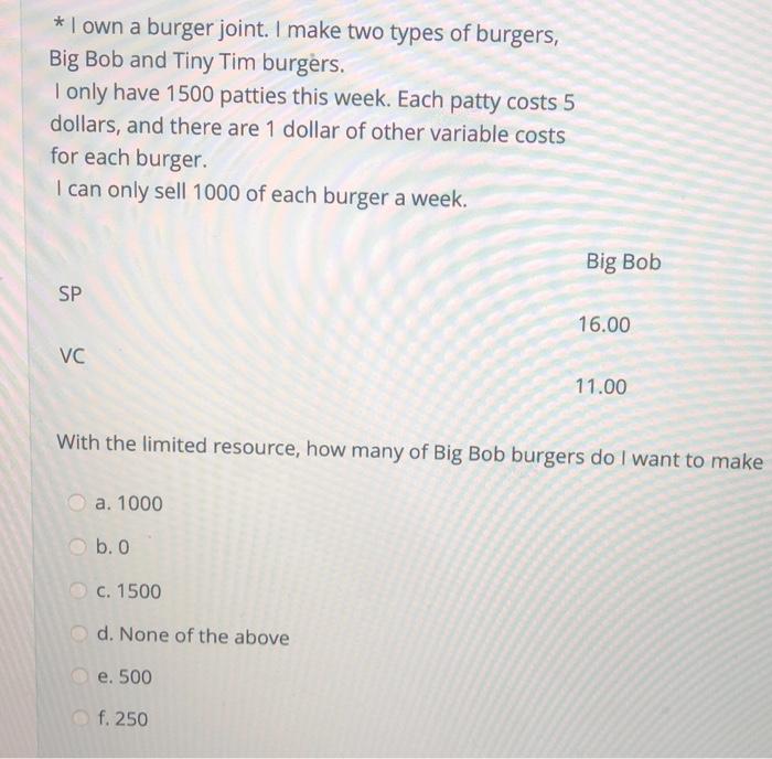  * I own a burger joint. I make two types of