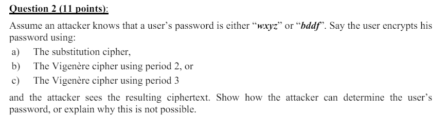  this course Applied Cryptography Question 2(11 points): Assume an attacker knows