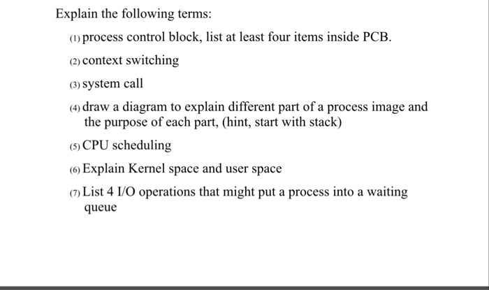  Explain the following terms: ( process control block, list at least