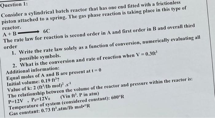  Question 1: Consider a cylindrical batch reactor that has one end