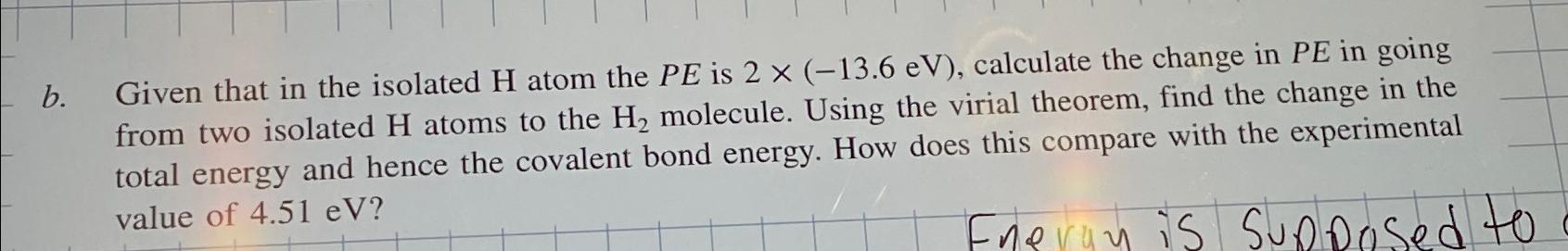  b. Given that in the isolated H atom the PE is