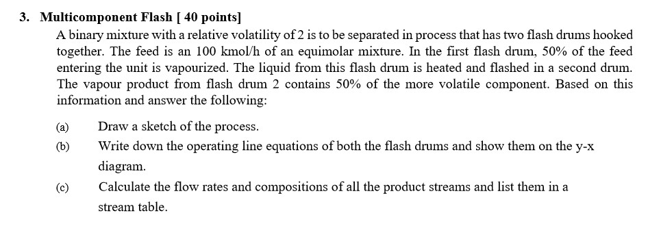  Multicomponent Flash [ 40 points]\ A binary mixture with a relative
