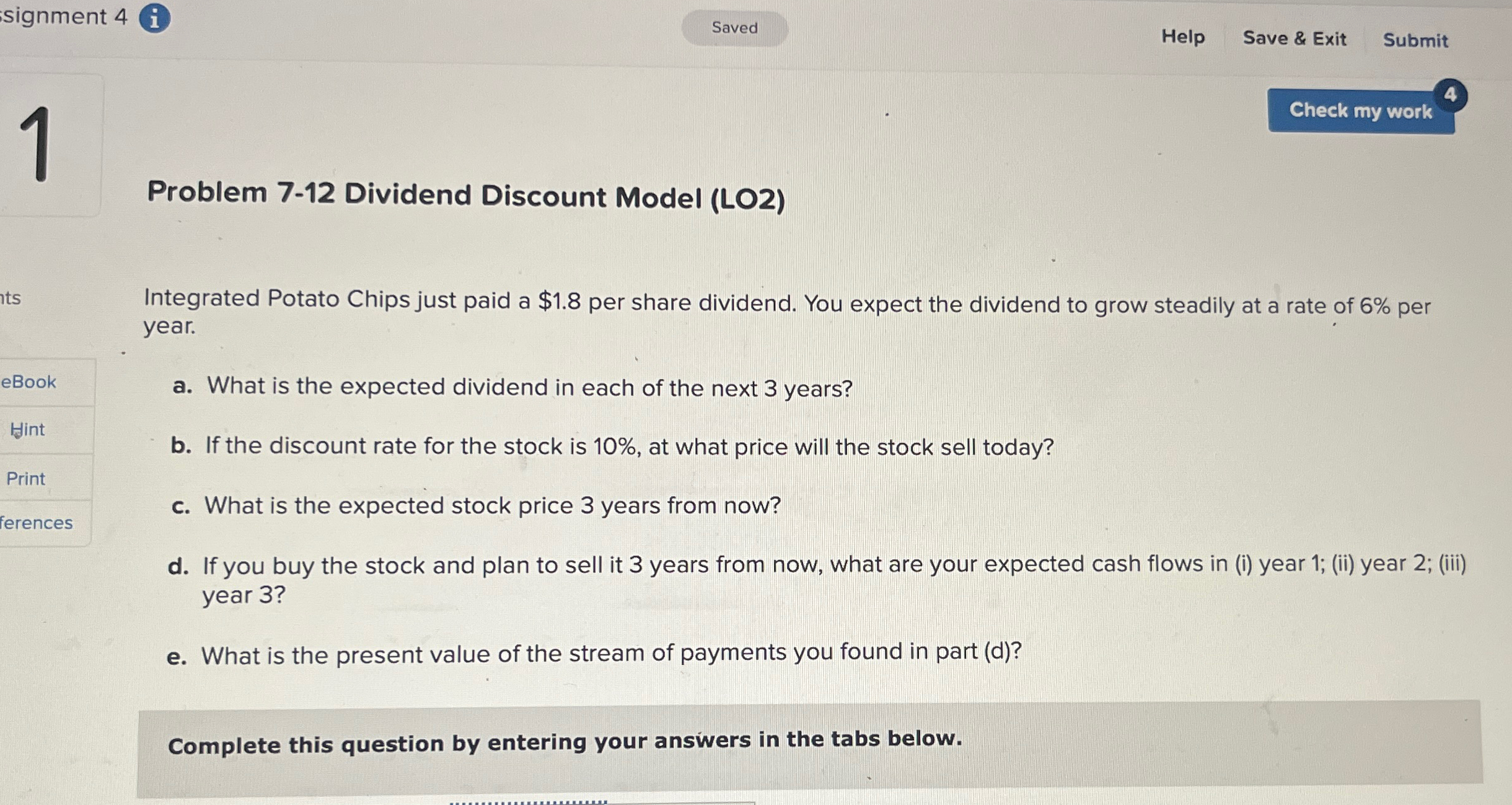  Problem 7-12 Dividend Discount Model (LO2) Integrated Potato Chips just paid