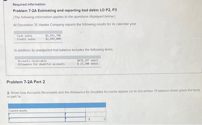 Required: 1. Prepare the adjusting entry to record bad debts under each
