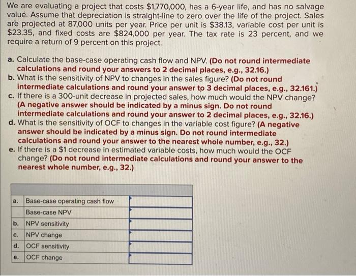 Please do all questions, PLEASE! We are evaluating a project that costs