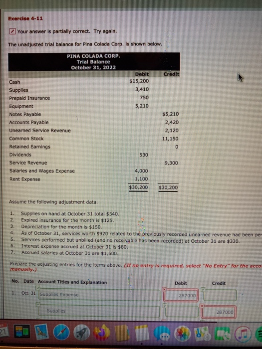  Exercise 4-11 Your answer is partially correct. Try again. The unadjusted