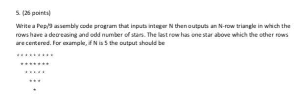  5. (26 points) Write a Pep/9 assembly code program that inputs