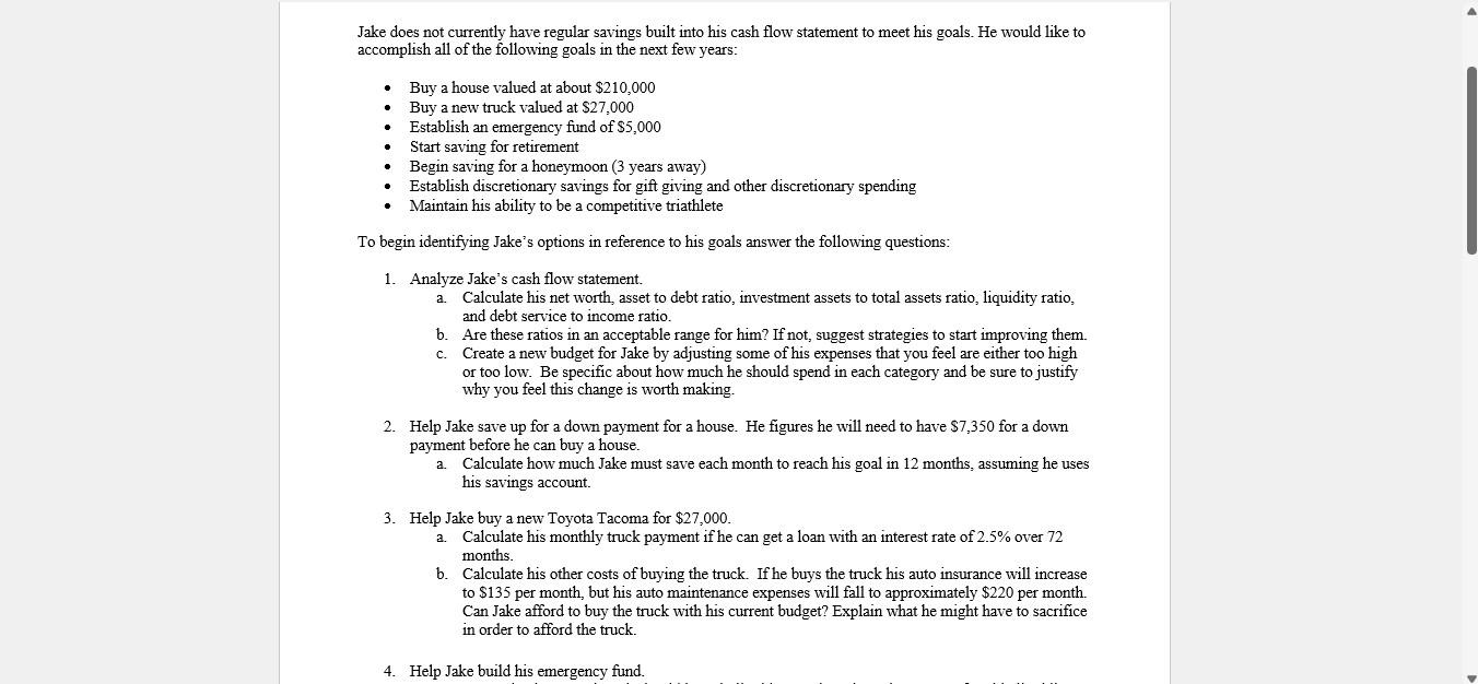 Jake does not currently have regular savings built into his cash