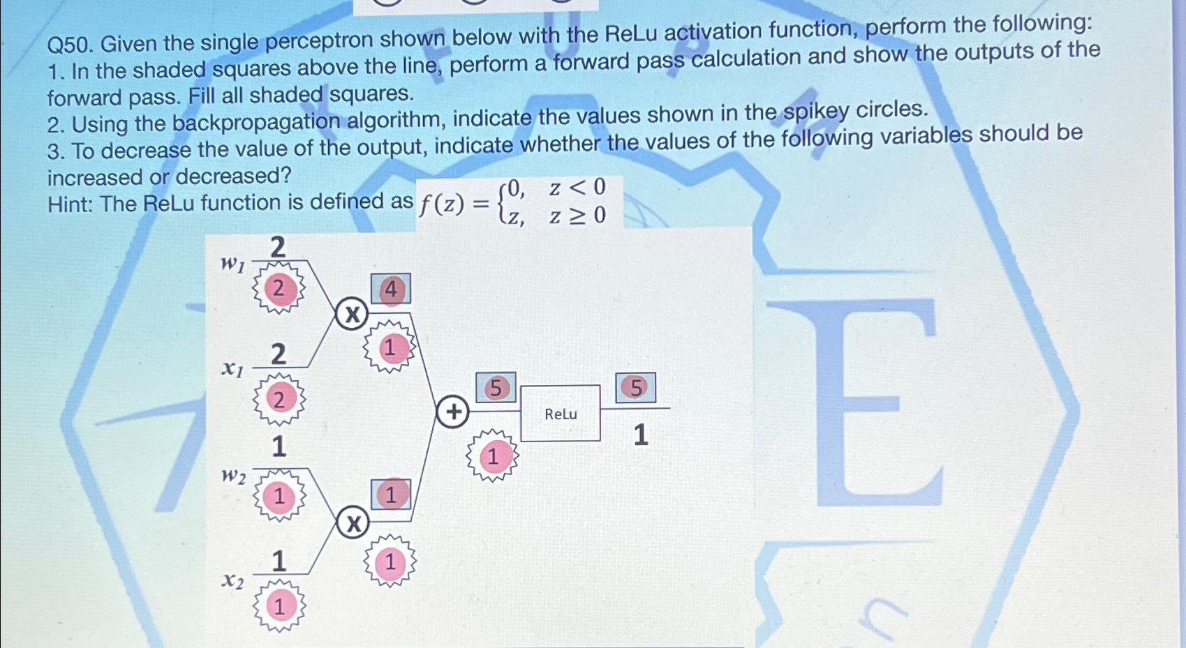  Q50. Given the single perceptron shown below with the ReLu activation
