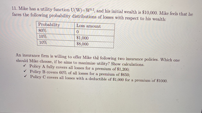  11. Mike has a utility function U(W)=W02, and his initial wealth