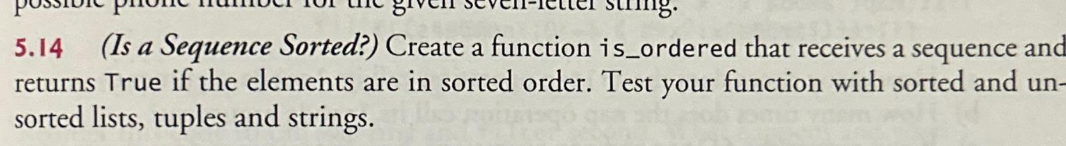  5.14(Is a Sequence Sorted?) Create a function is_ordered that receives a