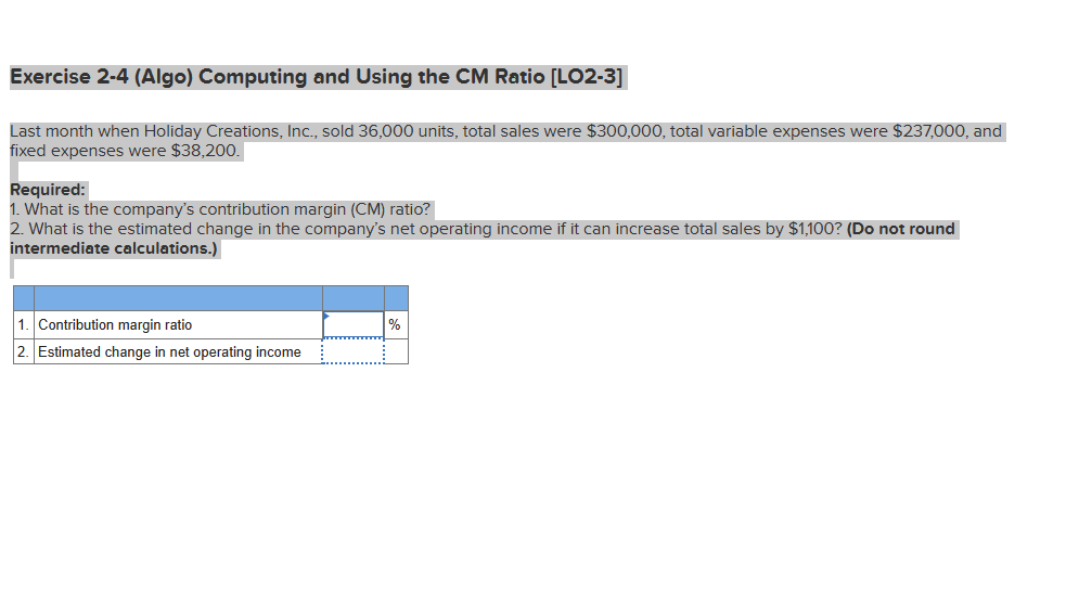  1. Contribution margin ratio 28% 2. Estimated change in net operating
