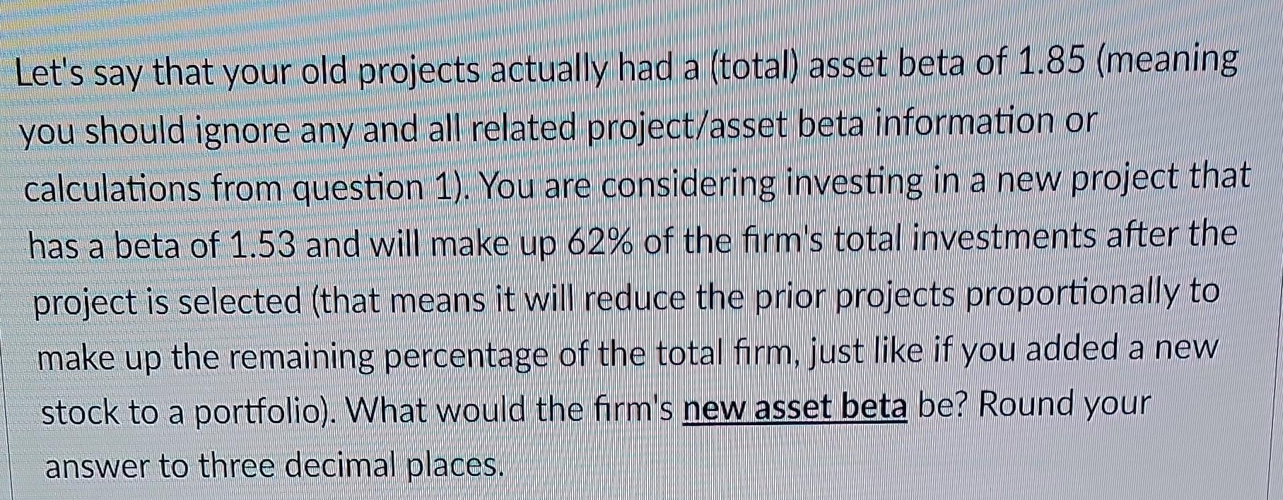 firm's new levered equity beta be? Round your answer to three decimal