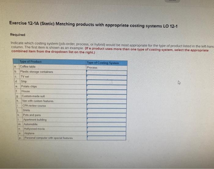 help me solve Exercise 12-1A (Static) Matching products with appropriate costing systems