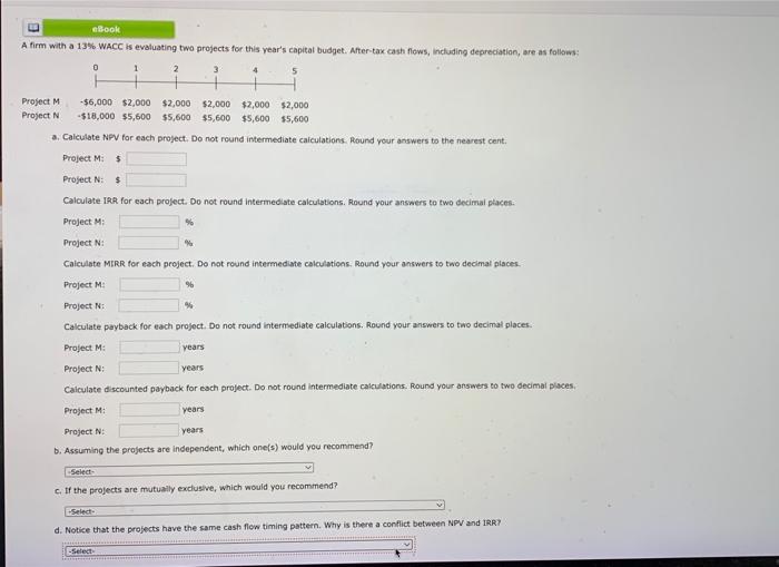  A firm with a 13%. WACC is evaluating two projects for