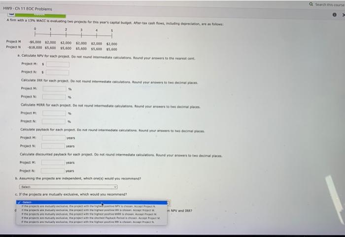 ProjectMProjectN$6,000$18,000$2,000$5,600$2,000$5,600$2,000$5,600$2,000$5,600$2,000$5,600 a. Calculate NPV for each project. Do not round intermediate caiculations.