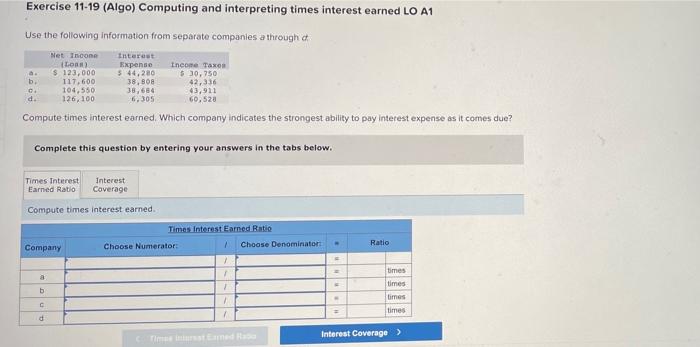  Exercise 11-19 (Algo) Computing and interpreting times interest earned LO A1