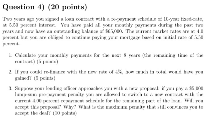  Question 4) (20 points) Two years ago you signed a loan