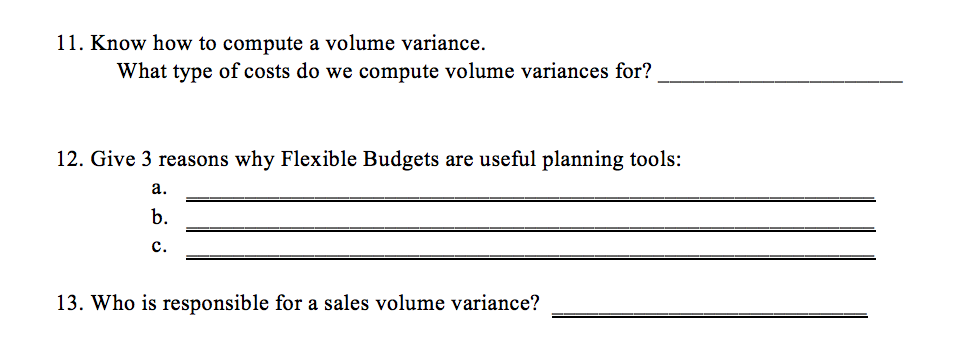 11. Know how to compute a volume variance. What type of