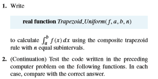  Please use JAVA code. Show output. 1. Write real fanction Trupezoid.Unijormiy,a,D,)