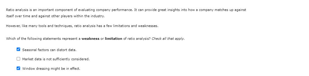  Ratio analysis is an important component of evaluating company performance. It