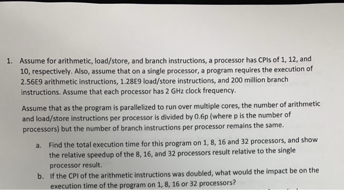  Assume for arithmetic, load/store, and branch instructions, a processor has CPls