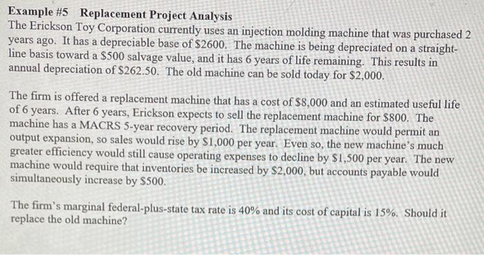  Example \#5 Replacement Project Analysis The Erickson Toy Corporation currently uses