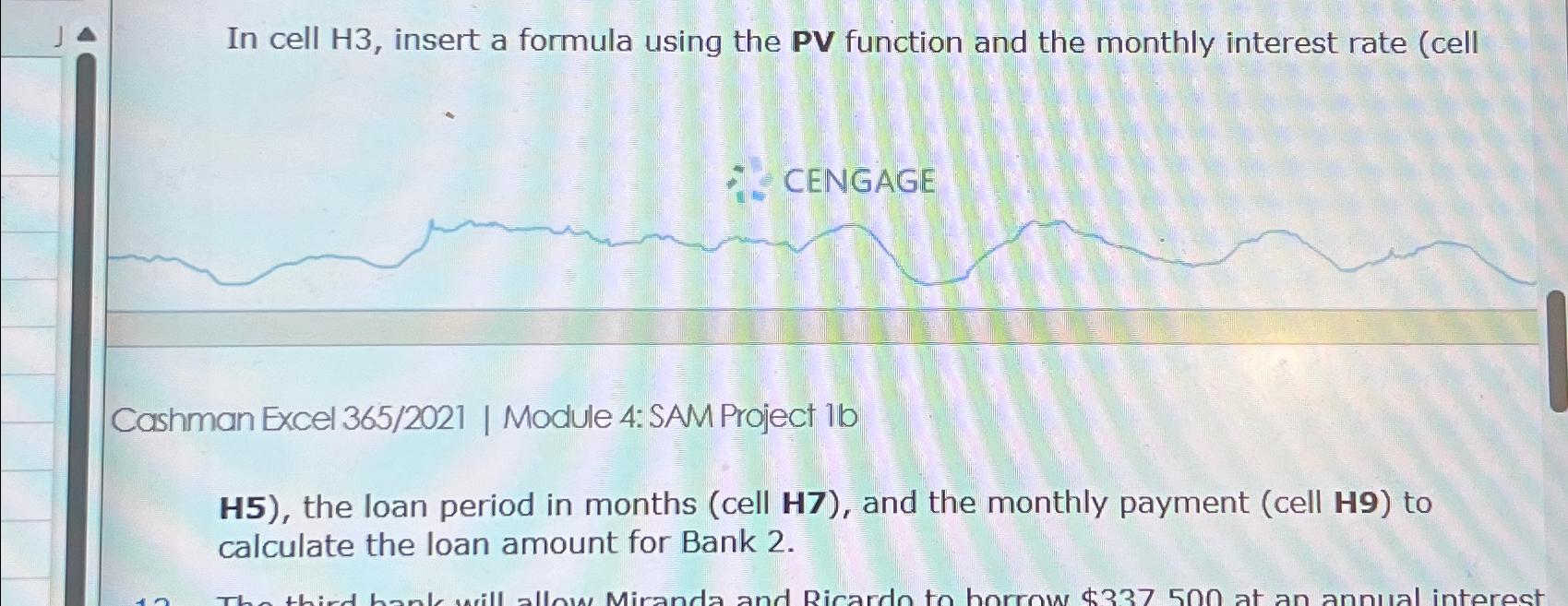  In cell H3, insert a formula using the PV function and