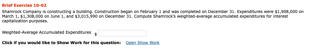 Brief Exercise 10-02 Shamrock Company is constructing a building. Construction began