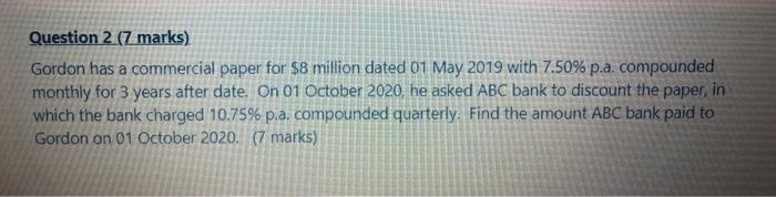 full step and correct answer Question 2 (7 marks) Gordon has a