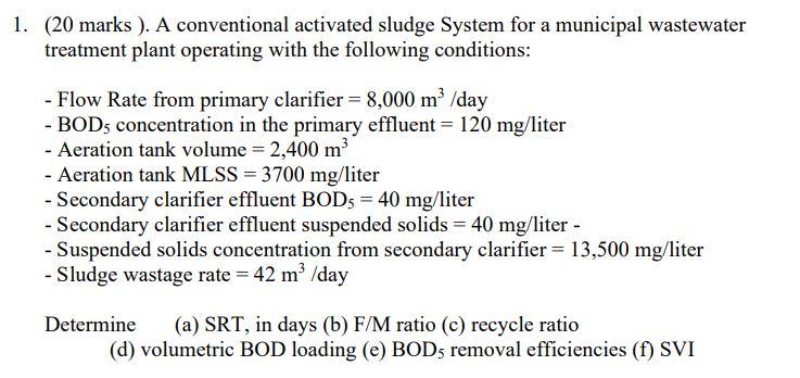 ***PLEASE JUST (e) and (f) 1. (20 marks ). A conventional activated