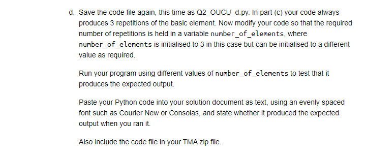  d. Save the code file again, this time as Q2_OUCU_d.py. In