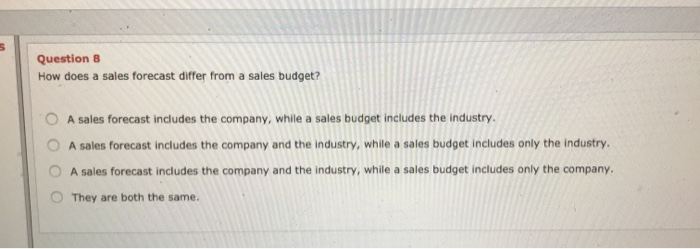  Question 8 How does a sales forecast differ from a sales