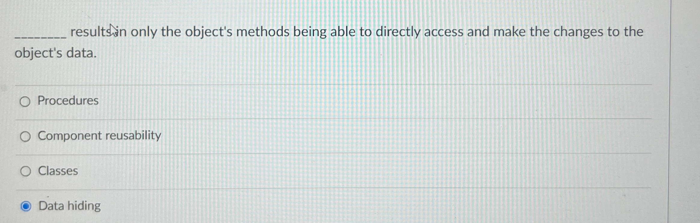  resultsin only the object's methods being able to directly access and