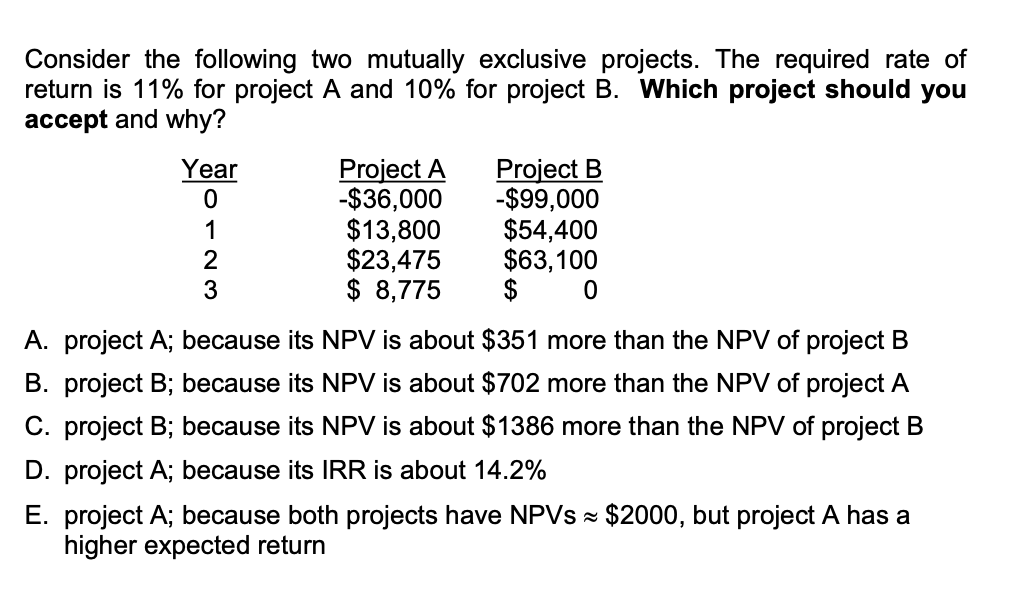  Consider the following two mutually exclusive projects. The required rate of