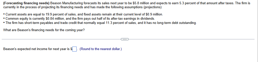  (Forecasting financing needs) Beason Manufacturing forecasts its sales next year to