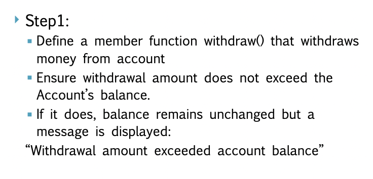 in C++ Step1: - Define a member function withdraw() that withdraws money