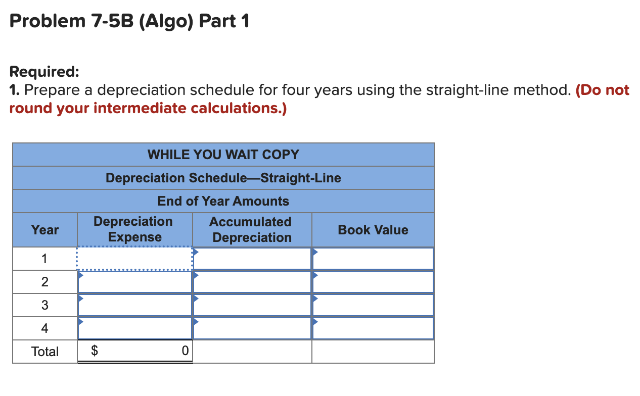  Problem 7-5B (Algo) Determine depreciation under three methods (L07-4) [ The