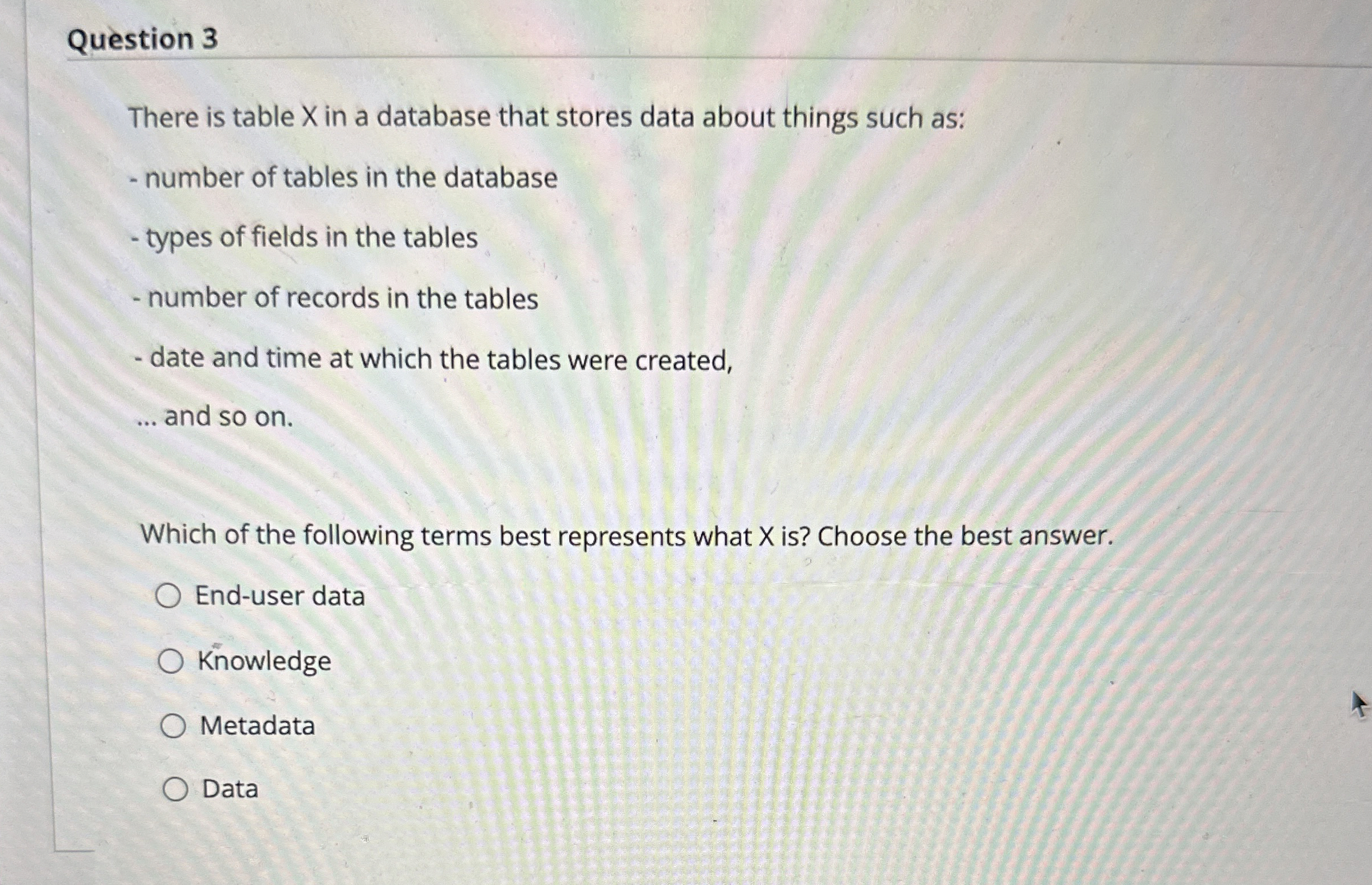  Question 3 There is table x in a database that stores