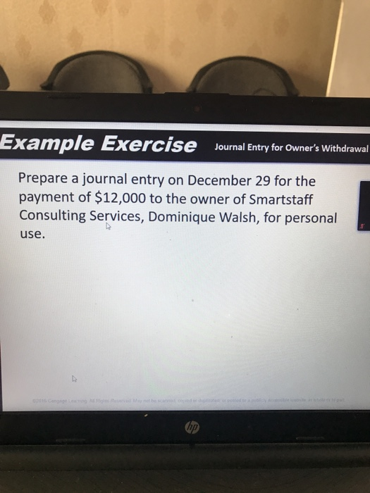  Example Exercise Journal Entry for owner's Withdrawal Prepare a journal entry