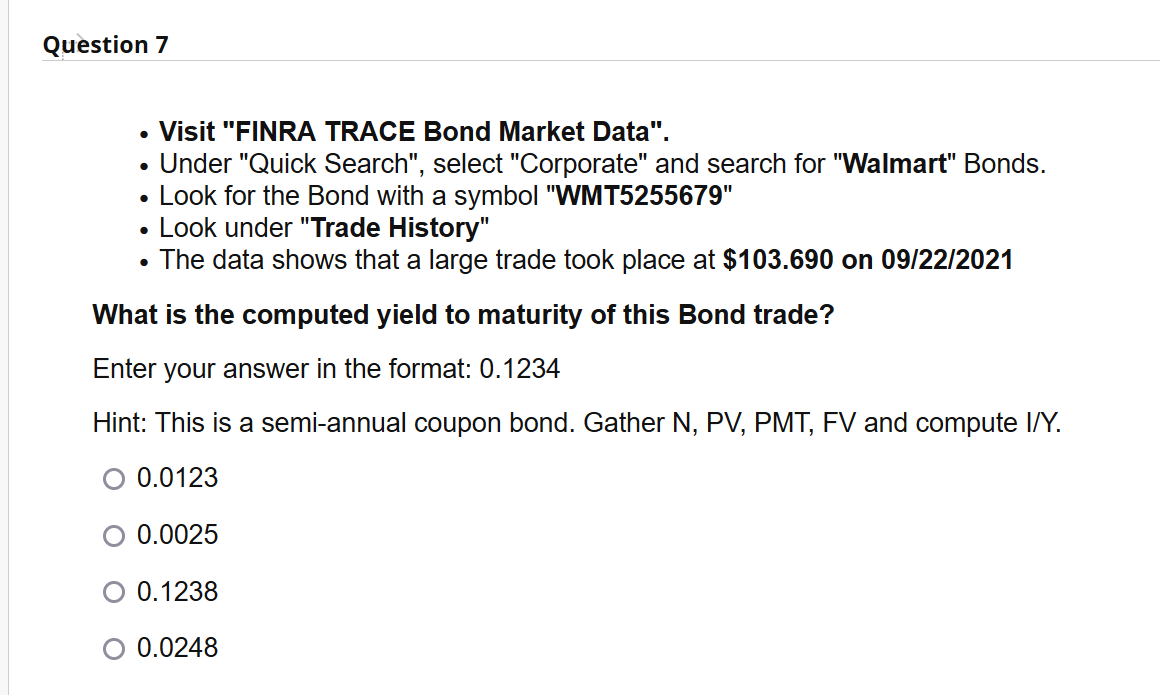  Question 7 Visit "FINRA TRACE Bond Market Data". Under "Quick Search",