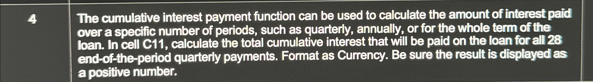  4 The cumulative interest payment function can be used to calculate