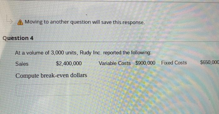 A Moving to another question will save this response. Question 2 At