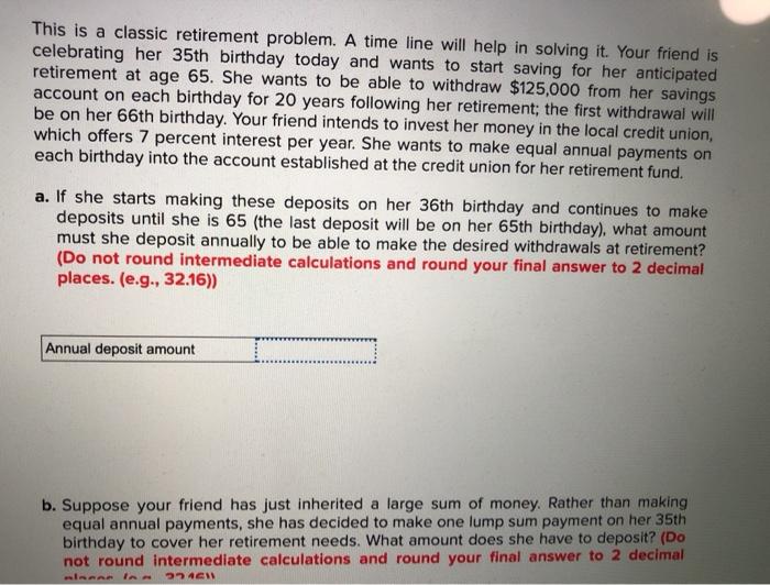  This is a classic retirement problem. A time line will help