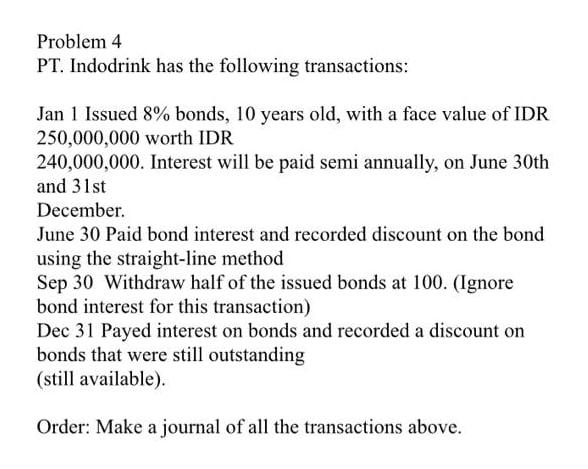 please help Problem 4 PT. Indodrink has the following transactions: Jan 1