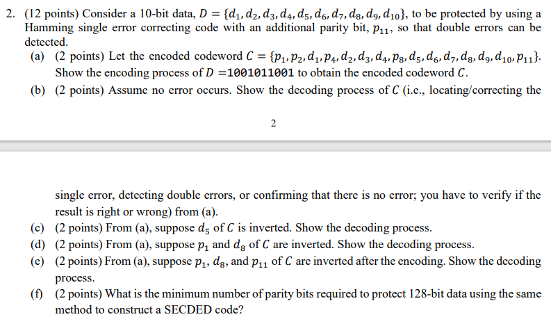  (12 points) Consider a 10-bit data, D={d1,d2,d3,d4,d5,d6,d7,d8,d9,d10}, to be protected by