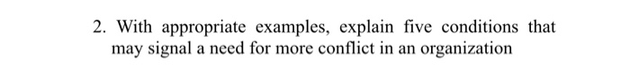  2. With appropriate examples, explain five conditions that may signal a