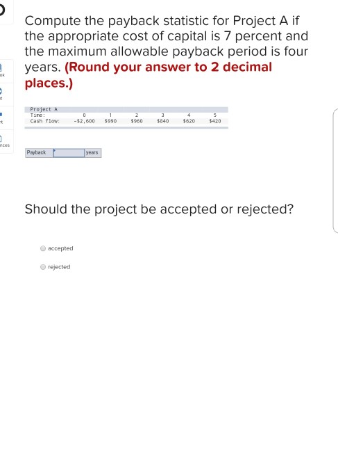  question 6 Compute the payback statistic for Project A if the