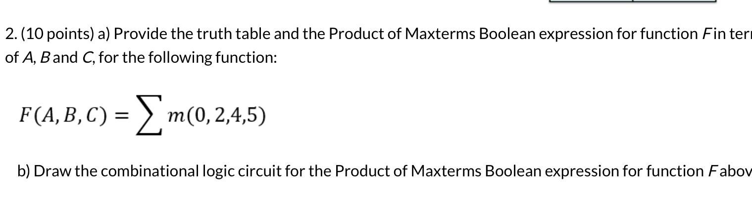  (10 points) a) Provide the truth table and the Product of