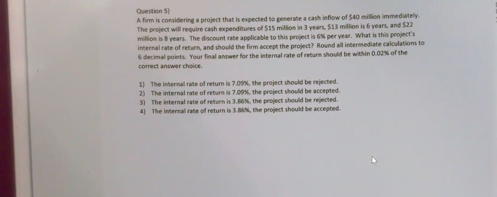 Question 5) A firm is considering a project that is expected